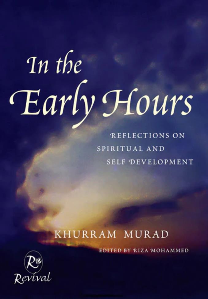In The Early Hours  Reflections on Spiritual and Self Development Book by Khurram Murad