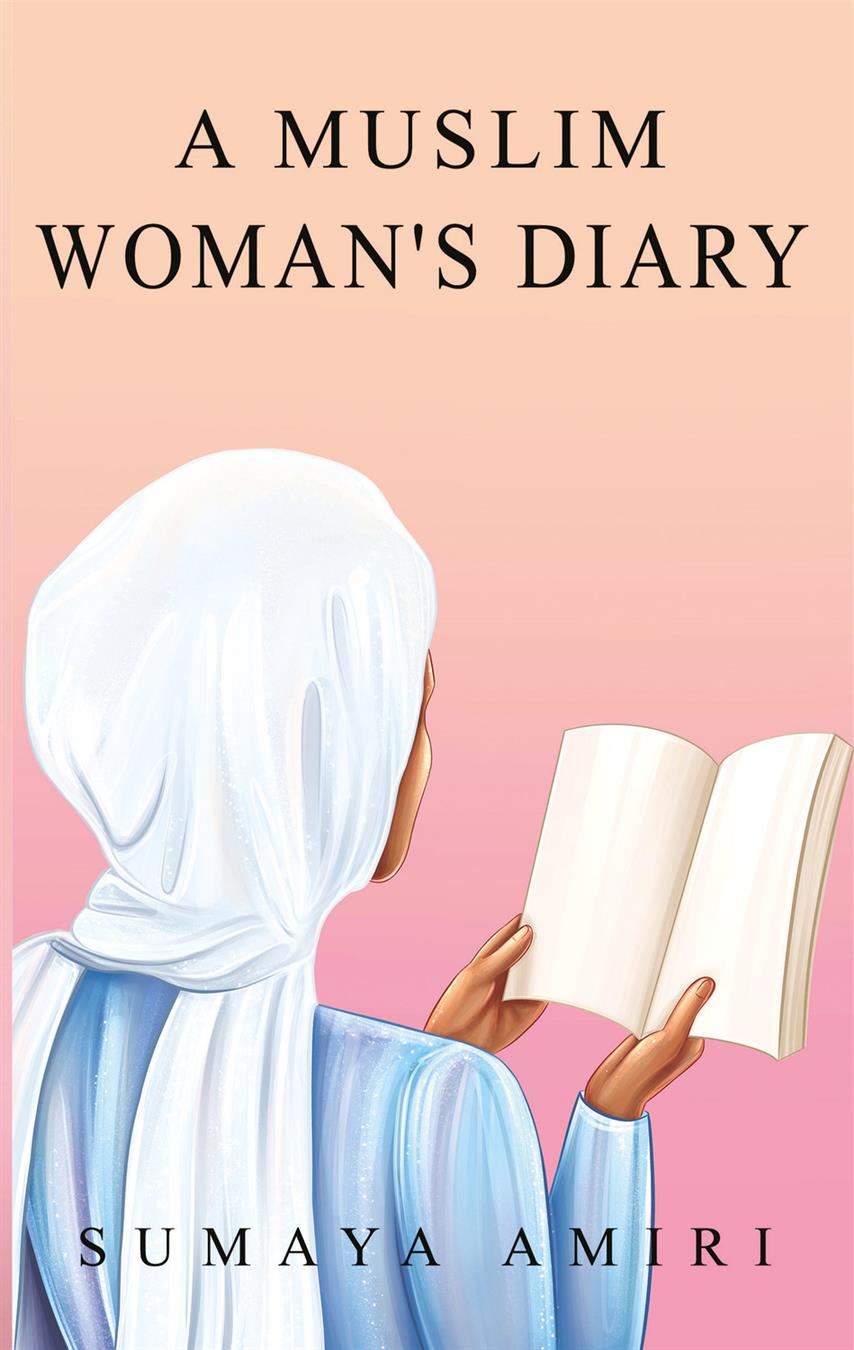 A Muslim Woman's Diary Book by Sumaya Amiri