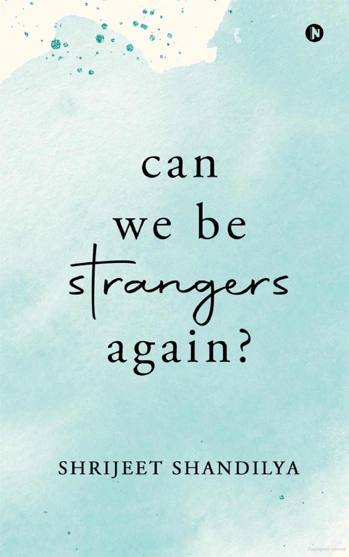 Can We Be Strangers Again By Shrijeet Shandilya