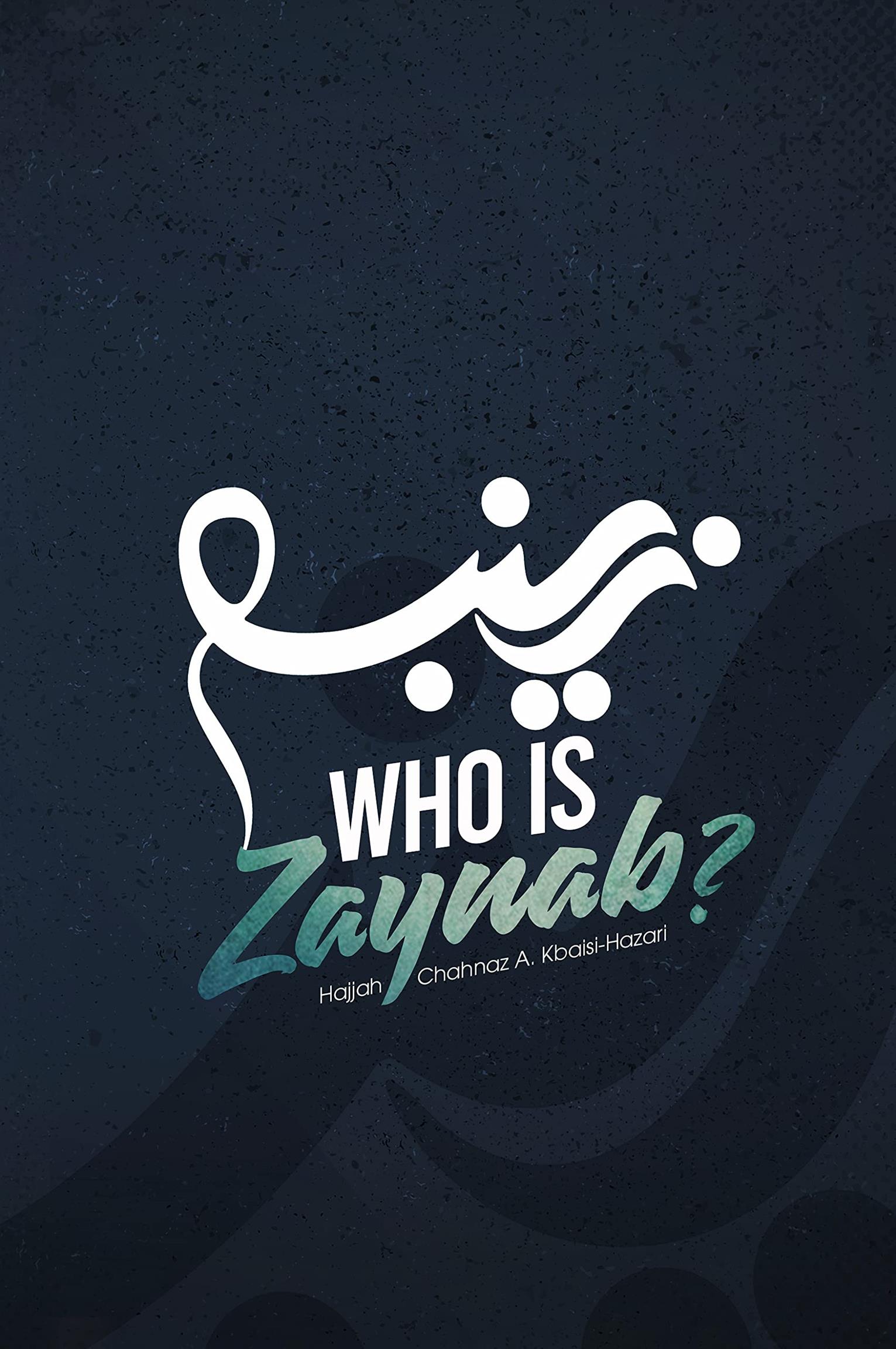 Who is Zaynab Hajjah Chahnaz A Kbaisi Hazari