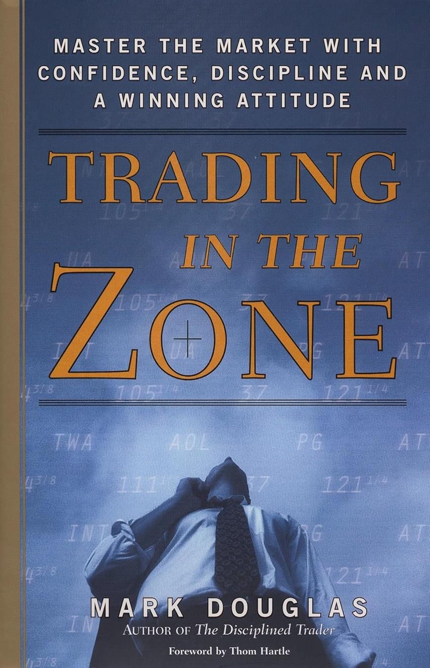Trading in the Zone Master the Market with Confidence Discipline and a Winning Attitude Book by Mark Douglas
