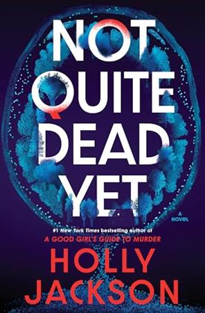 Not Quite Dead Yet Book by Holly Jackson