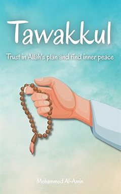 Tawakkul  Trust in Allah's plan and find inner peace by Mohammed Al-Amin