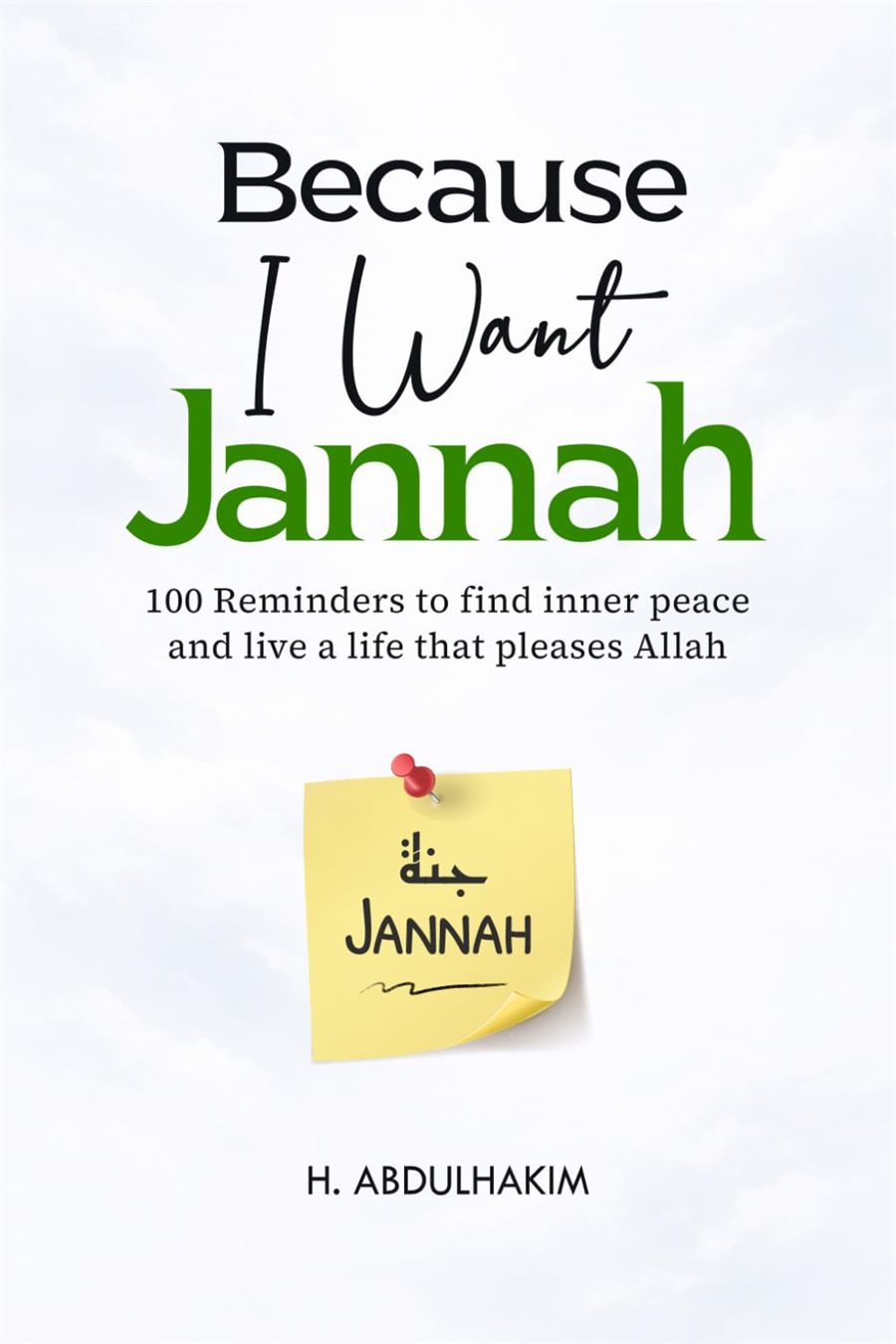  Because I Want Jannah 100 Reminders to find inner peace and live a life that pleases Allah