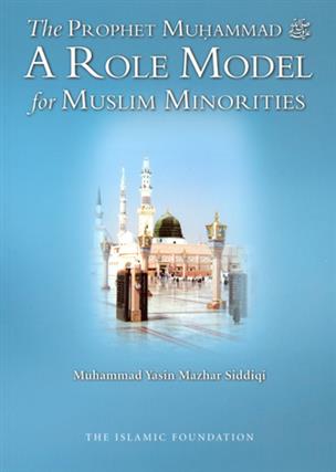The Prophet Muhammad A Role Model for Muslim Minorities Book by Yasin Mazhar Siddiqui