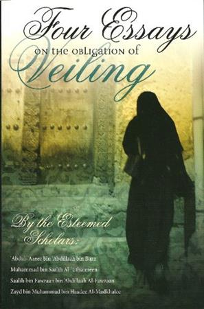 Four Essays on the Obligation of Veiling  by Shaikh Muhammad Ibn Saleh Al Uthaimeen