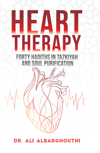 Heart Therapy Forty Hadiths in Tazkiyah and Soul Purification  Ali Albarghouthi